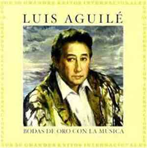 Luis Aguile - Bodas de Oro Con la Música 