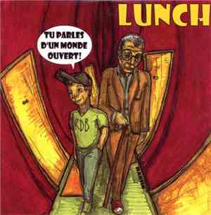 Lunch  - Tu Parles D'Un Monde Ouvert!