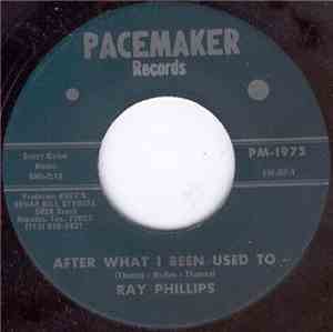 Ray Phillips  - After What I Been Used To / Wish You Were Here