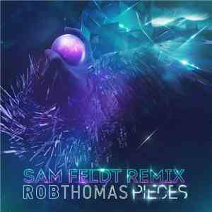 Rob Thomas - Pieces (Sam Feldt Remix)