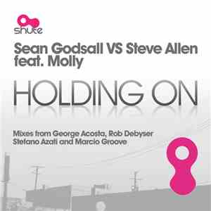 Sean Godsall VS Steve Allen  feat. Molly - Holding On