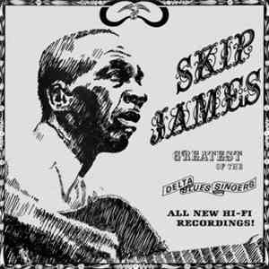 Skip James - Greatest Of The Delta Blues Singers