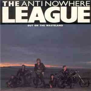 The Anti-Nowhere League - Out On The Wasteland