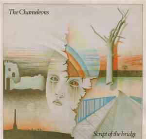 The Chameleons - Script Of The Bridge
