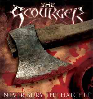 The Scourger - Never Bury The Hatchet