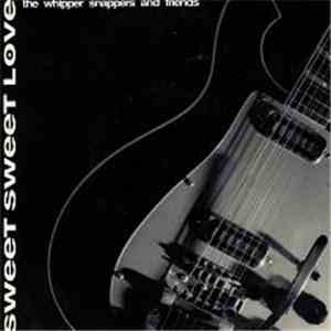 The Whipper Snappers & Friends - Sweet Sweet Love