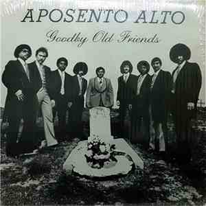Aposento Alto - Goodby Old Friends