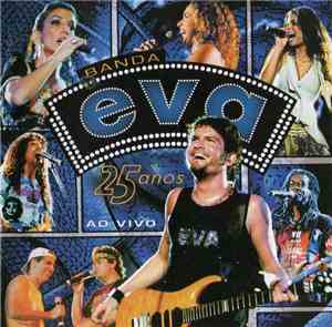 Banda Eva - 25 Anos Ao Vivo