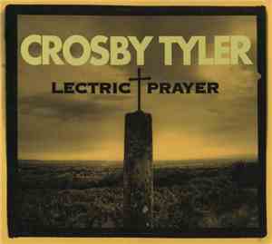 Crosby Tyler  - Lectric Prayer