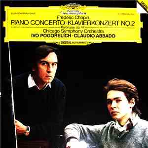 Frédéric Chopin - Ivo Pogorelich, Chicago Symphony Orchestra, Claudio Abbad ...