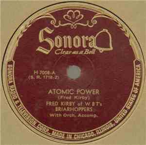 Fred Kirby Of W B T's Briarhoppers - Atomic Power / Honey Be My Honey Bee