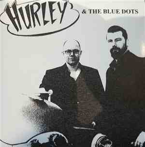 Hurley & The Blue Dots - Hurley & The Blue Dots
