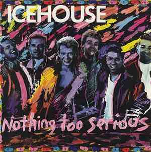 Icehouse - Nothing Too Serious