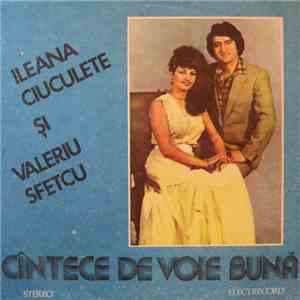 Ileana Ciuculete Şi Valeriu Sfetcu - Cîntece De Voie Bună