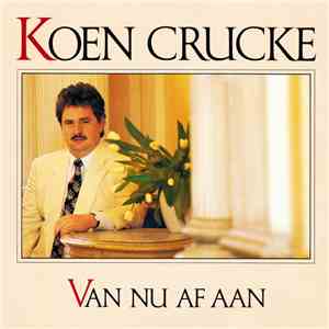 Koen Crucke - Van Nu Af Aan