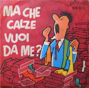 Lo Spaccone - Ma Che Calze Vuoi Da Me?