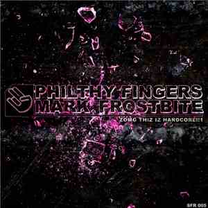 Mark Frostbite / Philthy Fingers - Zomg Thiz Iz Hardcore!! 1