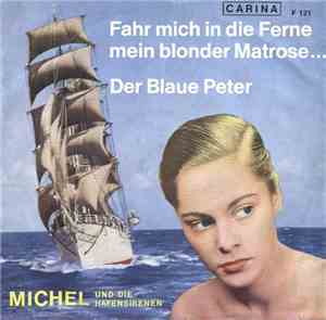 Michel Und Die Hafensirenen - Fahr Mich In Die Ferne, Mein Blonder Matrose. ...