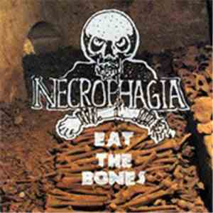 Necrophagia - Eat The Bones