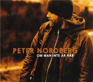 Peter Nordberg - Om Man Inte Är Här