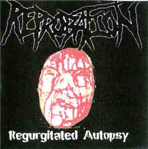 Reprobation - Regurgitated Autopsy