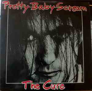 The Cure - Pretty Baby Scream