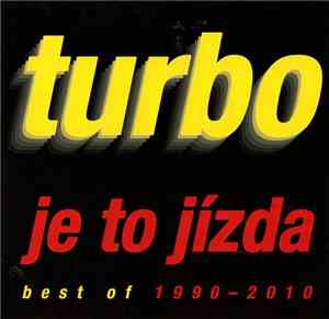 Turbo  - Je To Jízda (Best Of 1990 - 2010)