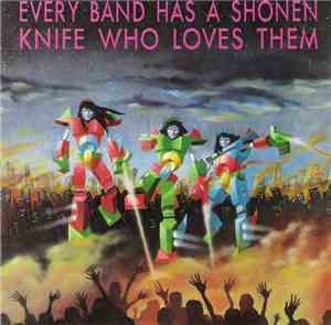 Various - Every Band Has A Shonen Knife Who Loves Them