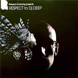 Various - Respect Is Burning Presents: Respect To DJ Deep