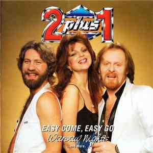 2 plus 1 - Easy Come, Easy Go, Warsaw Nights ...And More