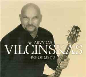 Arvydas Vilčinskas - Po 20 Metų