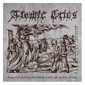 Atomic Cries - Suspended Between The Mouth Of God And The Fist Of Man