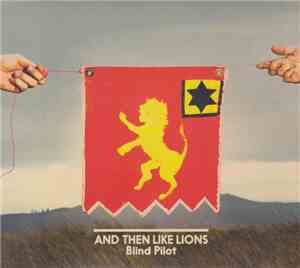Blind Pilot - And Then Like Lions