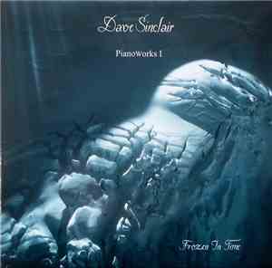 Dave Sinclair - PianoWorks I (Frozen In Time)