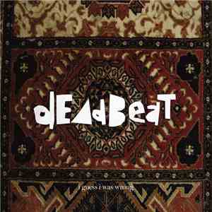 Deadbeat  - I Guess I Was Wrong