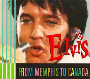 Elvis Presley - From Memphis To Canada