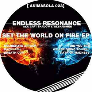 Endless Resonance aka Bart Shadow & Tilthammer - Set The World On Fire EP