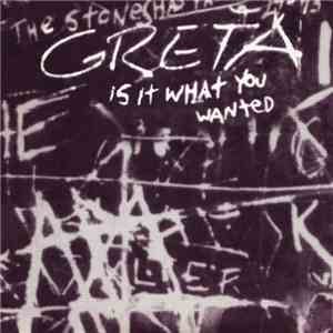 Greta  - Is It What You Wanted?