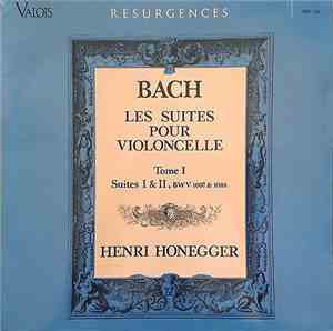 Henri Honegger, Johann Sebastian Bach - Les Suites Pour Violoncelle Tome I  ...