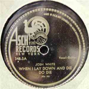 Josh White - When I Lay Down And Die Do Die / The House I Live In