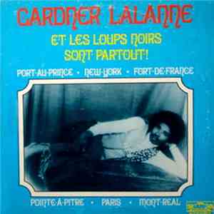 Les Loups Noirs  - Gardner Lalanne Et Les Loups Noirs Sont Partout