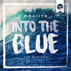 Mojiito - Into The Blue (The Remixes)