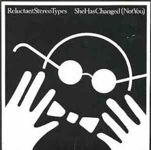 Reluctant Stereotypes - She Has Changed(Not You)