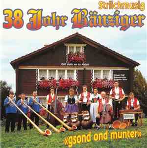 Striichmusig Bänziger - 38 Jahr Striichmusig Bänziger «Gsond Ond Munter»