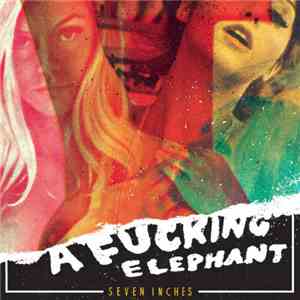 A Fucking Elephant - Seven Inches
