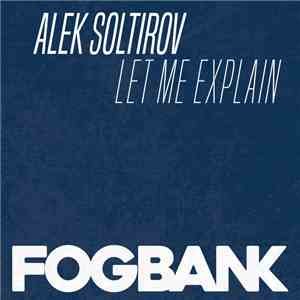 Alek Soltirov - Let Me Explain