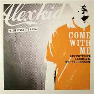 Alexkid With Lissette Alea - Come With Me (Revisited By Llorca & Brett John ...