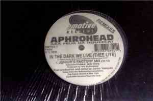 Aphrohead - In The Dark We Live (Remixes)