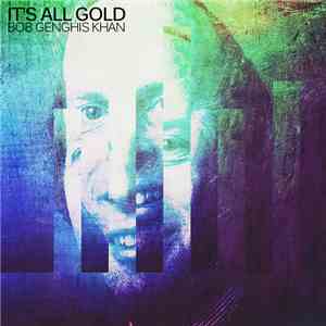 Bob Genghis Khan - It's All Gold