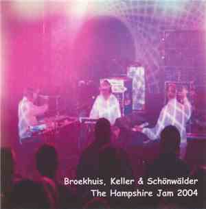 Broekhuis, Keller & Schönwälder - The Hampshire Jam 2004